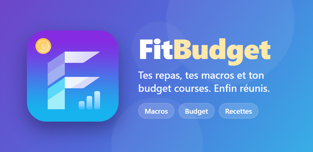 FitBudget — Tes repas, tes macros et ton budget courses. Enfin réunis.